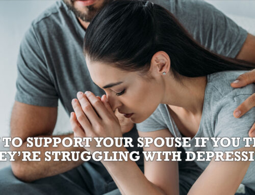 How to Support Your Spouse if You Think They’re Struggling with Depression