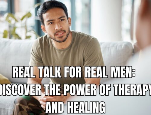 Real Talk for Real Men: Discover the Power of Therapy and Healing