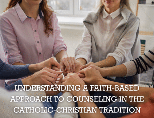 Understanding a Faith-Based Approach to Counseling in the Catholic-Christian Tradition